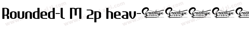 Rounded-L M 2p heav字体转换